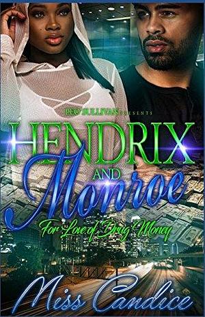 Hendrix & Monroe: For The Love of Drug Money by Miss Candice, Miss Candice