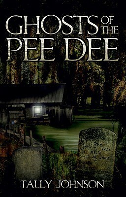 Ghosts of the Pee Dee by Tally Johnson