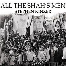 All the Shah's Men: An American Coup and the Roots of Middle East Terror by Stephen Kinzer