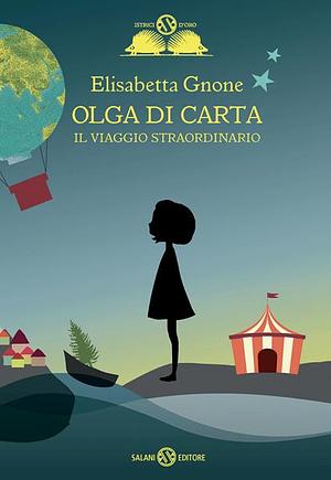 Olga di carta: Il viaggio straordinario by Elisabetta Gnone