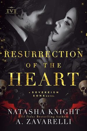 Resurrection of the Heart by Natasha Knight, A. Zavarelli