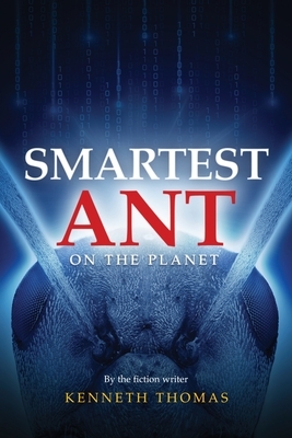 Smartest Ant on the Planet by Kenneth Thomas