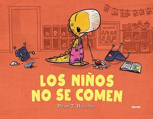 Los niños no se comen by Ryan T. Higgins