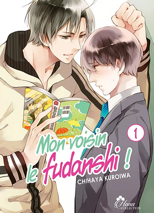 Mon voisin le Fudanshi, tome 1 by Chihaya Kuroiwa