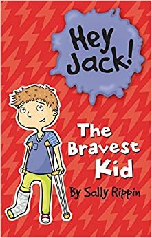 Hey Jack! The Bravest Kid by Sally Rippin