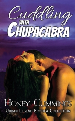 Cuddling with Chupacabra by Honey Cummings