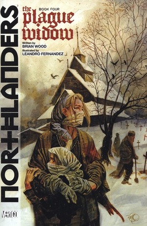 Northlanders, Vol. 4: The Plague Widow by Brian Wood, Leandro Fernández