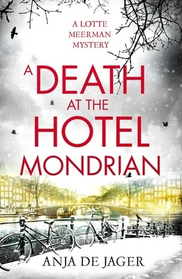 A Death at the Hotel Mondrian by Anja De Jager