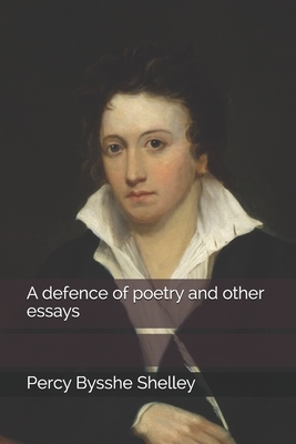 A defence of poetry and other essays by Percy Bysshe Shelley