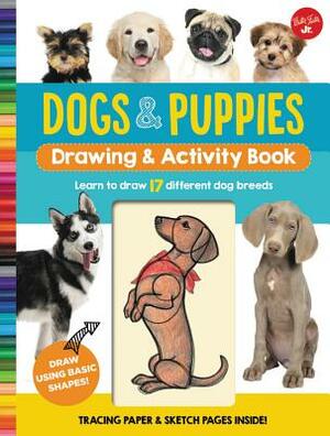 Dogs & Puppies Drawing & Activity Book: Learn to Draw 17 Different Dog Breeds by Walter Foster Jr Creative Team