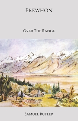 Erewhon, Or, Over the Range by Samuel Butler, Fiction, Classics, Satire, Fantasy, Literary by Samuel Butler