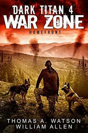 War Zone: Homefront by Thomas A. Watson, William Allen