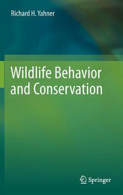 Wildlife Behavior and Conservation by Richard H. Yahner