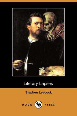 Literary Lapses (Dodo Press) by Stephen Leacock