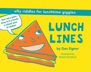 Lunch Lines: Silly Riddles for Lunchtime Giggles by Dan Signer