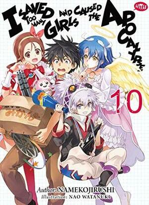 I Saved Too Many Girls and Caused the Apocalypse: Volume 10 by Mana Z, Nao Watanuki, Namekojirushi
