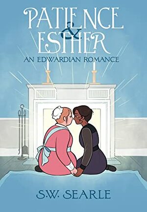 Patience & Esther: An Edwardian Romance by S.W. Searle
