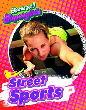 Street Sports by Louise A. Spilsbury