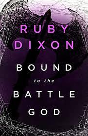 Bound to the Battle God: A Fantasy Romance by Ruby Dixon