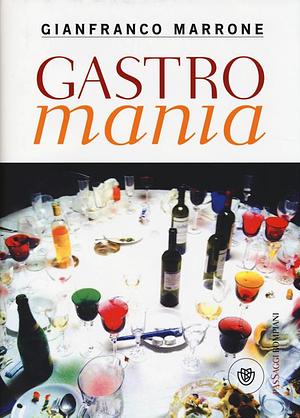 Gastromania by Gianfranco Marrone