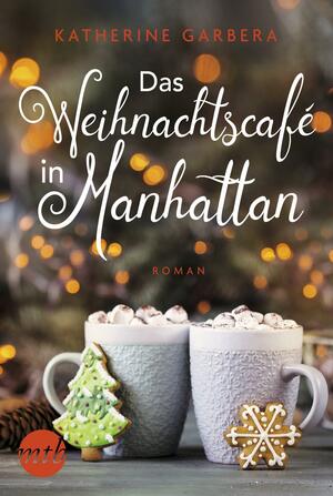 Das Weihnachtscafé in Manhattan by Katherine Garbera