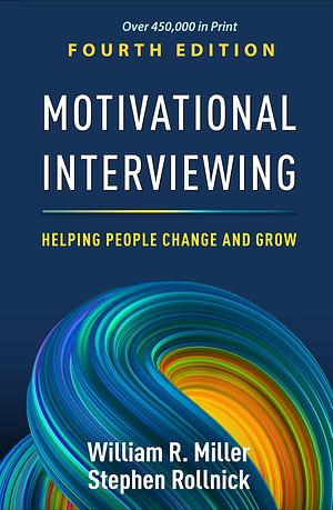 Motivational Interviewing: Helping People Change and Grow by Stephen Rollnick, William R. Miller
