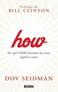 How: Por qué cómo hacemos las cosas significa tanto by Dov Seidman