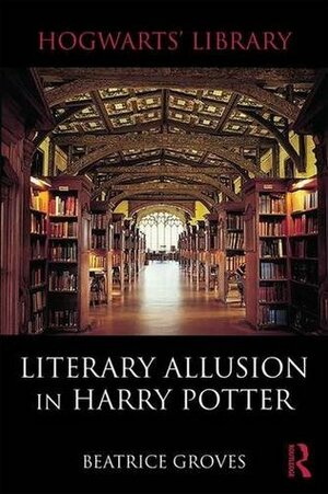 Literary Allusion in Harry Potter by Beatrice Groves