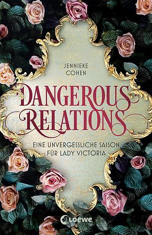 Dangerous Relations: Eine unvergessliche Saison für Lady Victoria by Jennieke Cohen