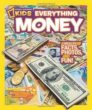 Everything Money: A Wealth of Facts, Photos, and Fun! by Kathy Furgang, Kathy Furgang