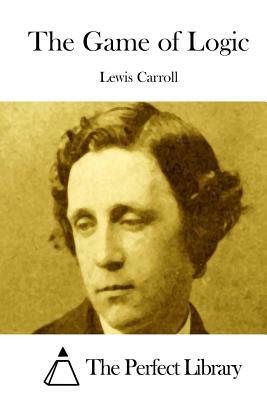 The Game of Logic by Lewis Carroll