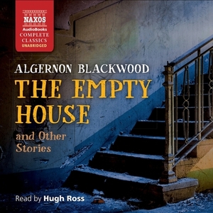 The Empty House and Other Stories by Algernon Blackwood