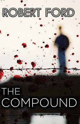 The Compound by Robert Ford