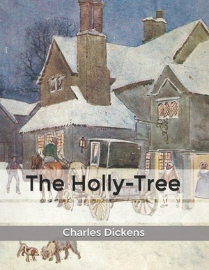 The Holly-Tree by Charles Dickens