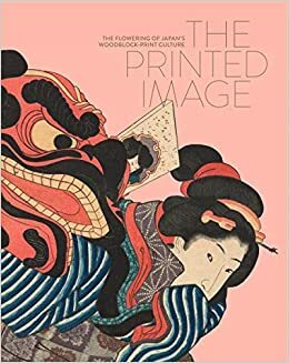 The Printed Image: The Flowering of Japan's Wood Block Print Culture by Matthi Forrer