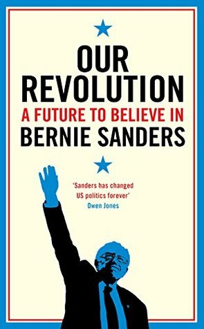 Our Revolution: A Future to Believe in by Bernie Sanders