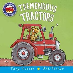 Tremendous Tractors by Tony Mitton, Ant Parker