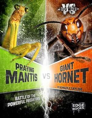 Praying Mantis vs. Giant Hornet: Battle of the Powerful Predators by Alicia Z. Klepeis