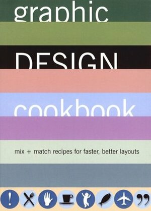 Graphic Design Cookbook: Mix & Match Recipes for Faster, Better Layouts by R. Wippo Meckler, Leonard Koren