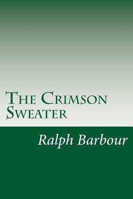 The Crimson Sweater by Ralph Henry Barbour