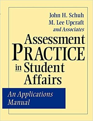 Assessment Practice in Student Affairs: An Applications Manual by M. Lee Upcraft