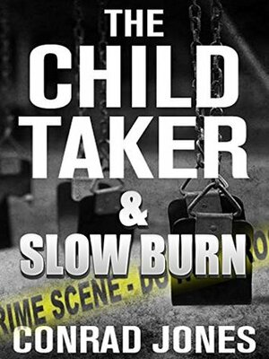 The Child Taker & Slow Burn by Conrad Jones