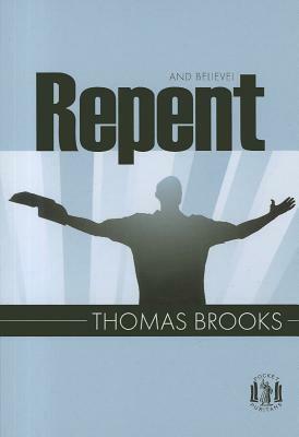 Repent & Believe by Thomas Brooks