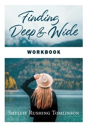 Finding Deep and Wide Workbook by Shellie Rushing Tomlinson