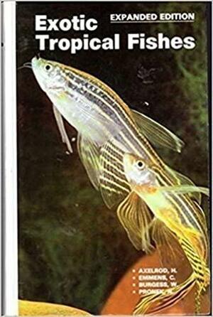 Exotic Tropical Fishes by G. Axelrod, Neal Pronek, Warren E. Burgess, Cliff W. Emmens, Herbert R. Axelrod