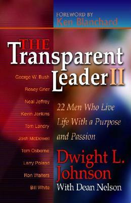 Transparent Leader II: 22 Men Who Have Lived Life with Character, Morals and Ethics by Dwight L. Johnson