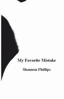 My Favorite Mistake by Shannon Phillips