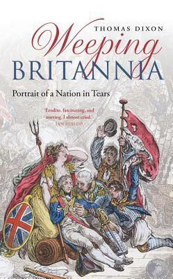 Weeping Britannia: Portrait of a Nation in Tears by Thomas Dixon