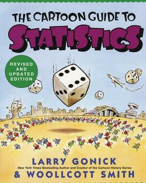 Cartoon Guide to Statistics by Woollcott Smith, Larry Gonick