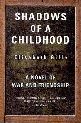Shadows of a Childhood: A Novel of War and Friendship by Élisabeth Gille, Linda Coverdale
